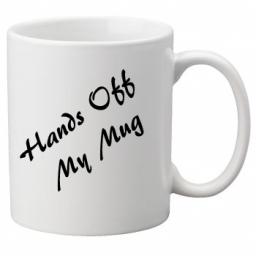 Hands Off My Mug, Quality Mug Perfect as a Birthday or Christmas Gift Great Novelty 11oz Mug
