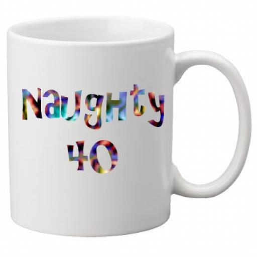 Naughty 40th Birthday Celebration Mug 11oz Mug, Great Novelty Mug, Celebrate Your 40th Birthday