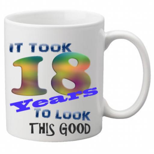 It Took 18 Years To Look This Good Mug 11 oz Mug