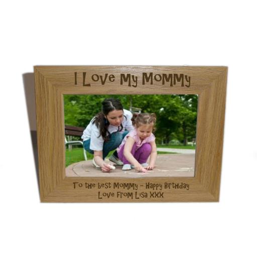 I Love My Mommy Wooden Photo frame 6 x 4 - Personalise this frame-Free Engraving - Please email glamgifts50@yahoo co uk