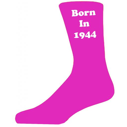 Born In 1944 Hot Pink Socks, Celebrate Your Birthday A Great Pair Of Novelty Socks For That Special Day
